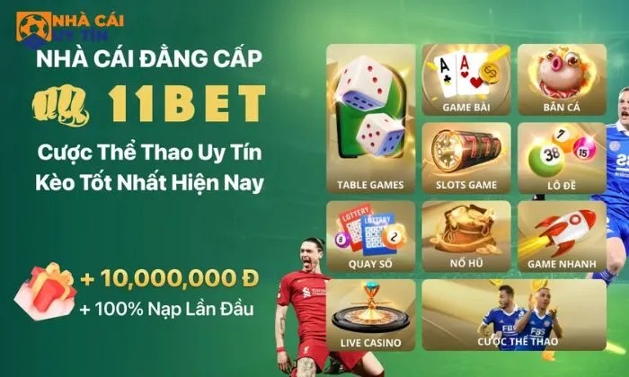 nhà cái uy tín 11bet Nhà cái 11Bet sở hữu nhiều ưu điểm nổi bật