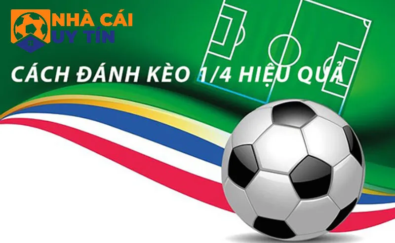 Kinh nghiệm để đặt cược kèo cược 1/4