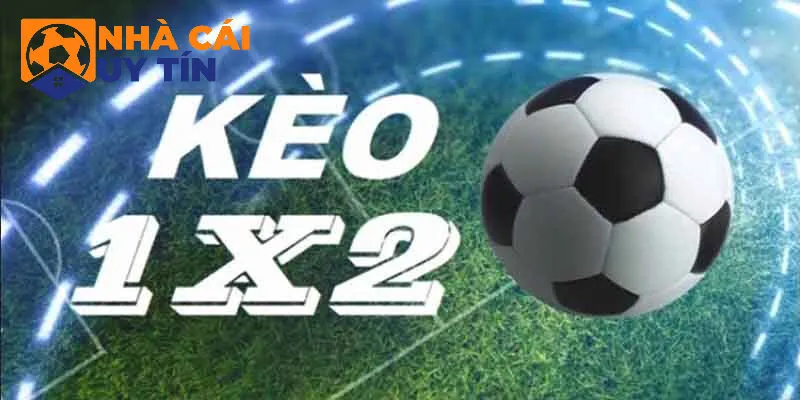 Hiểu rõ ràng về kèo cược 1x2 là gì?