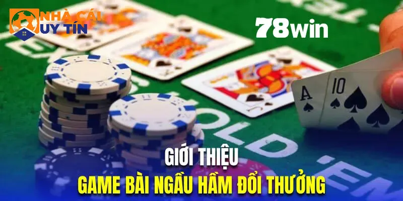 Tổng quan về game bài ngầu hầm chi tiết