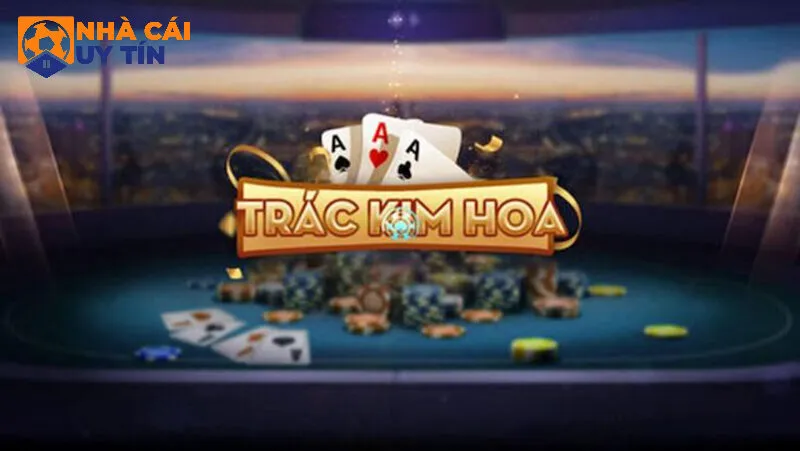 Hiểu về game bài trác kim hoa online